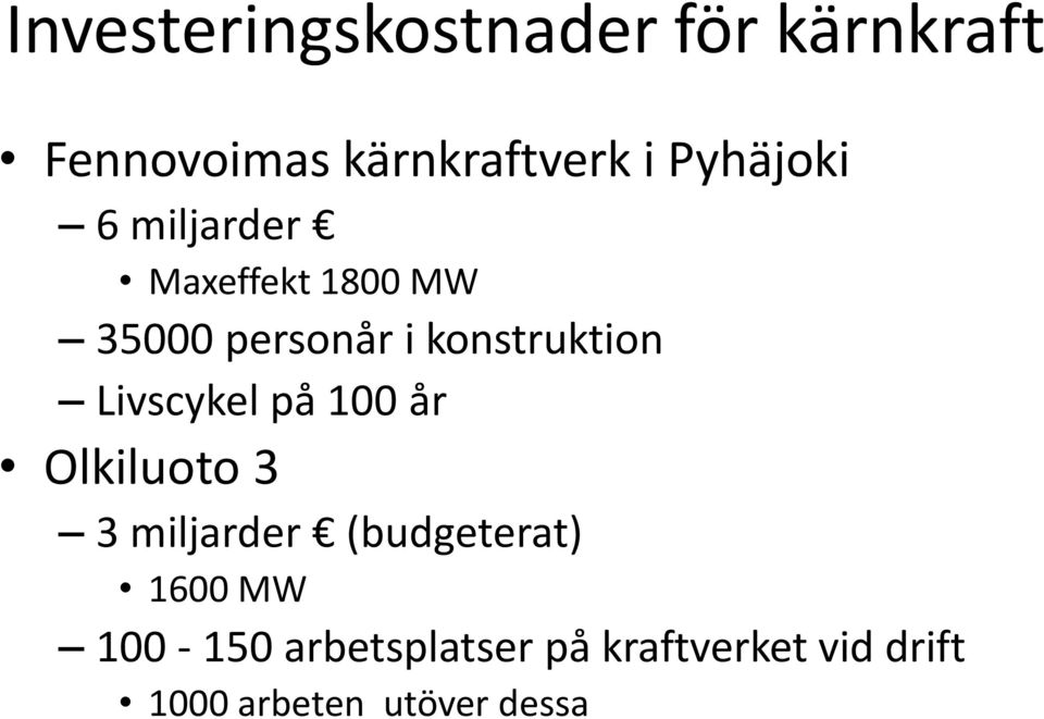 konstruktion Livscykel på 100 år Olkiluoto 3 3 miljarder