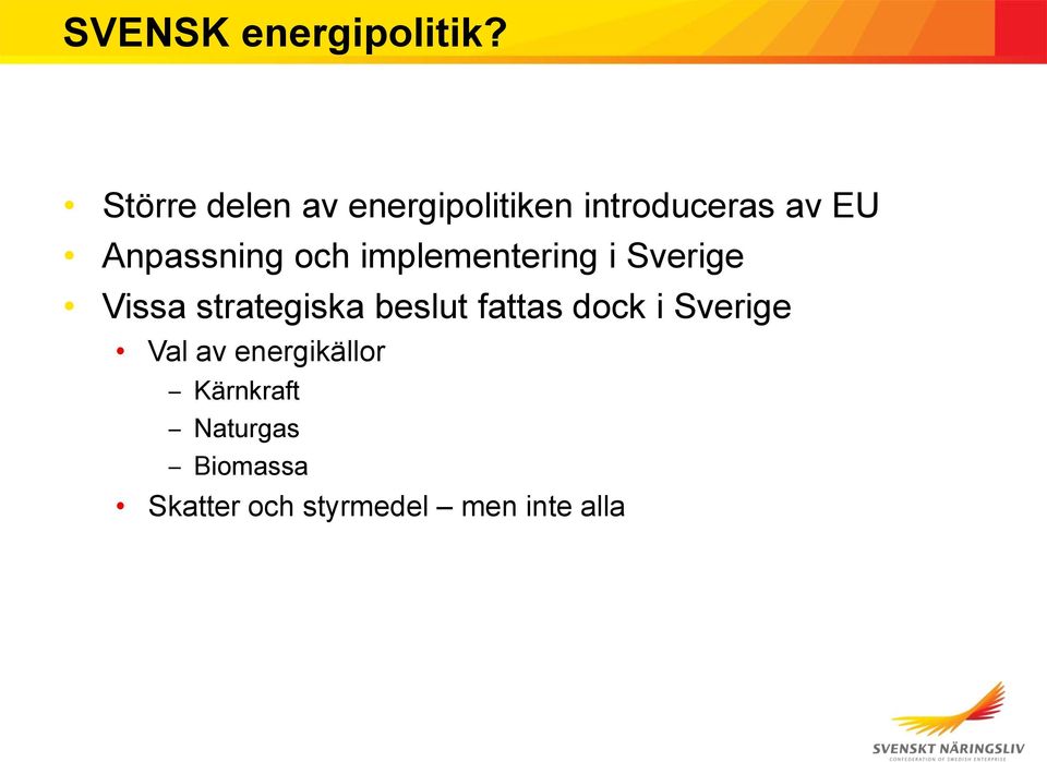 Anpassning och implementering i Sverige Vissa strategiska