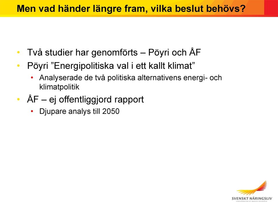 val i ett kallt klimat Analyserade de två politiska