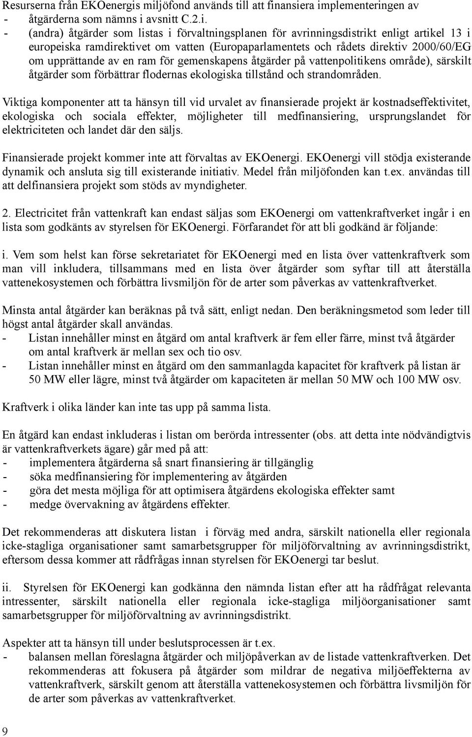 europeiska ramdirektivet om vatten (Europaparlamentets och rådets direktiv 2000/60/EG om upprättande av en ram för gemenskapens åtgärder på vattenpolitikens område), särskilt åtgärder som förbättrar