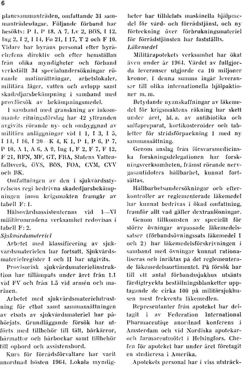 läger, vatten och avlopp samt skadedjursbekämpning i samband med pro\ försök av bekämpningsmedel.