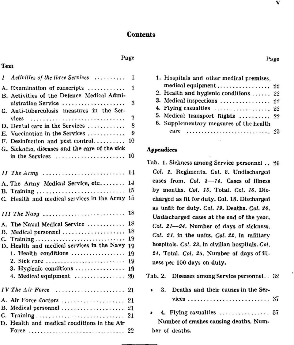 Sickness, diseases and the care of the sick in the Services 10 II The Army 14 A. The Army Medical Service, etc. 14 B. Training 15 C. Health and medical services in the Army 15 III The Navy 18 A.