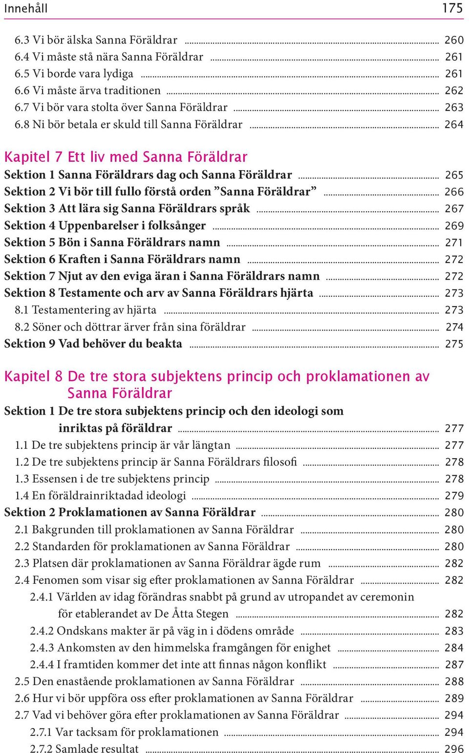 8 Ni bör betala er skuld till Sanna Föräldrar 264 Kapitel 7 Ett liv med Sanna Föräldrar Sektion 1 Sanna Föräldrars dag och Sanna Föräldrar 265 Sektion 2 Vi bör till fullo förstå orden Sanna Föräldrar