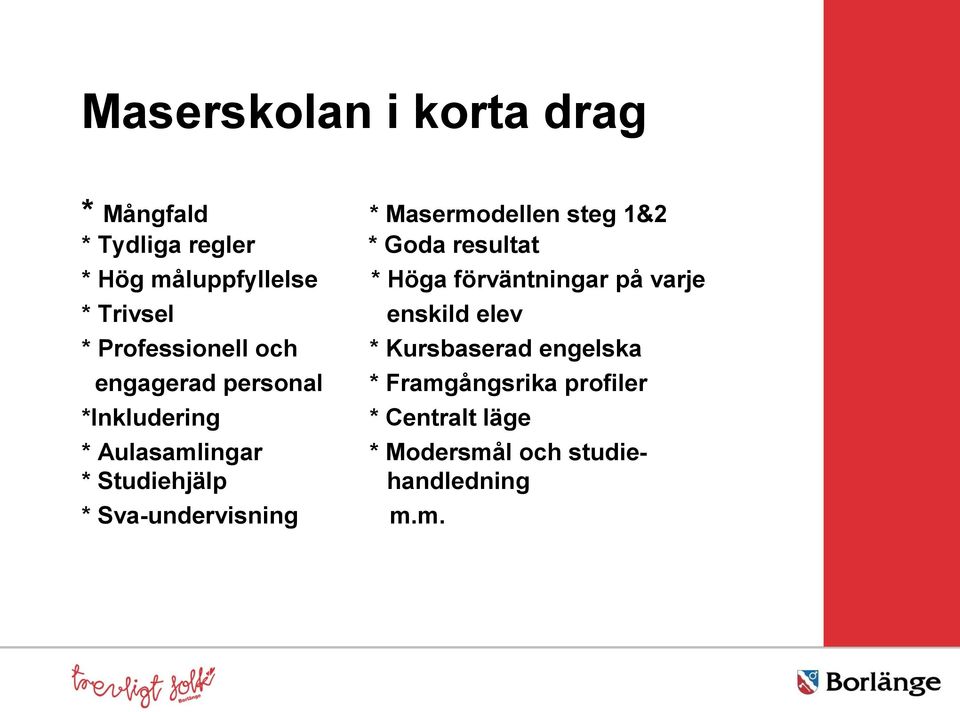 * Kursbaserad engelska engagerad personal *Inkludering * Framgångsrika profiler * Centralt