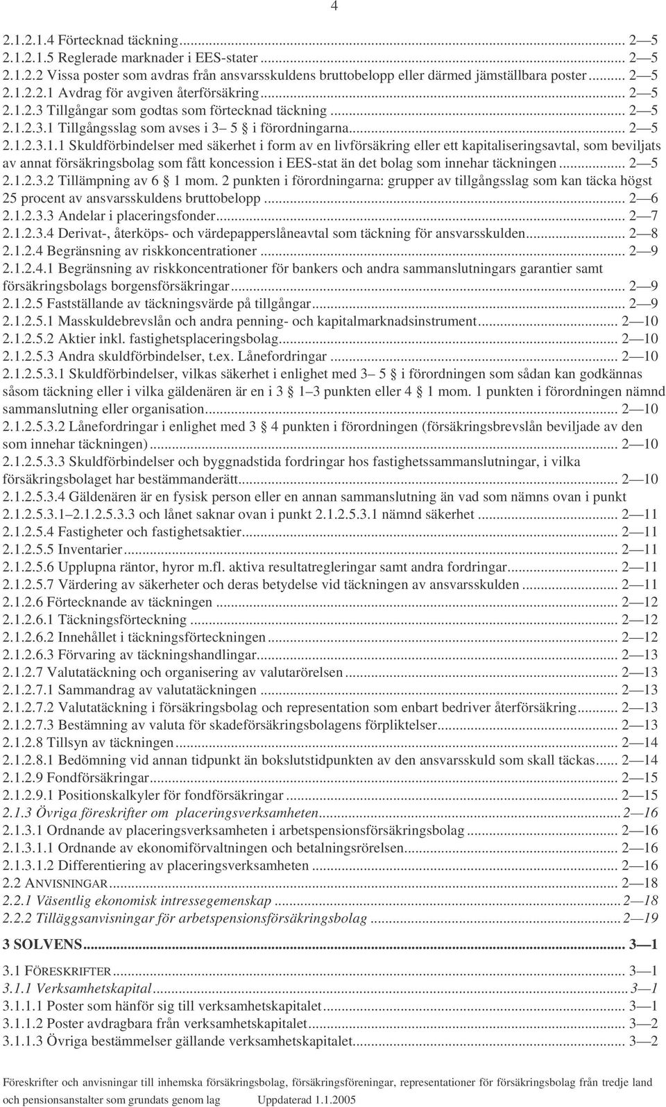 2.3 Tillgångar som godtas som förtecknad täckning.2.3.1 