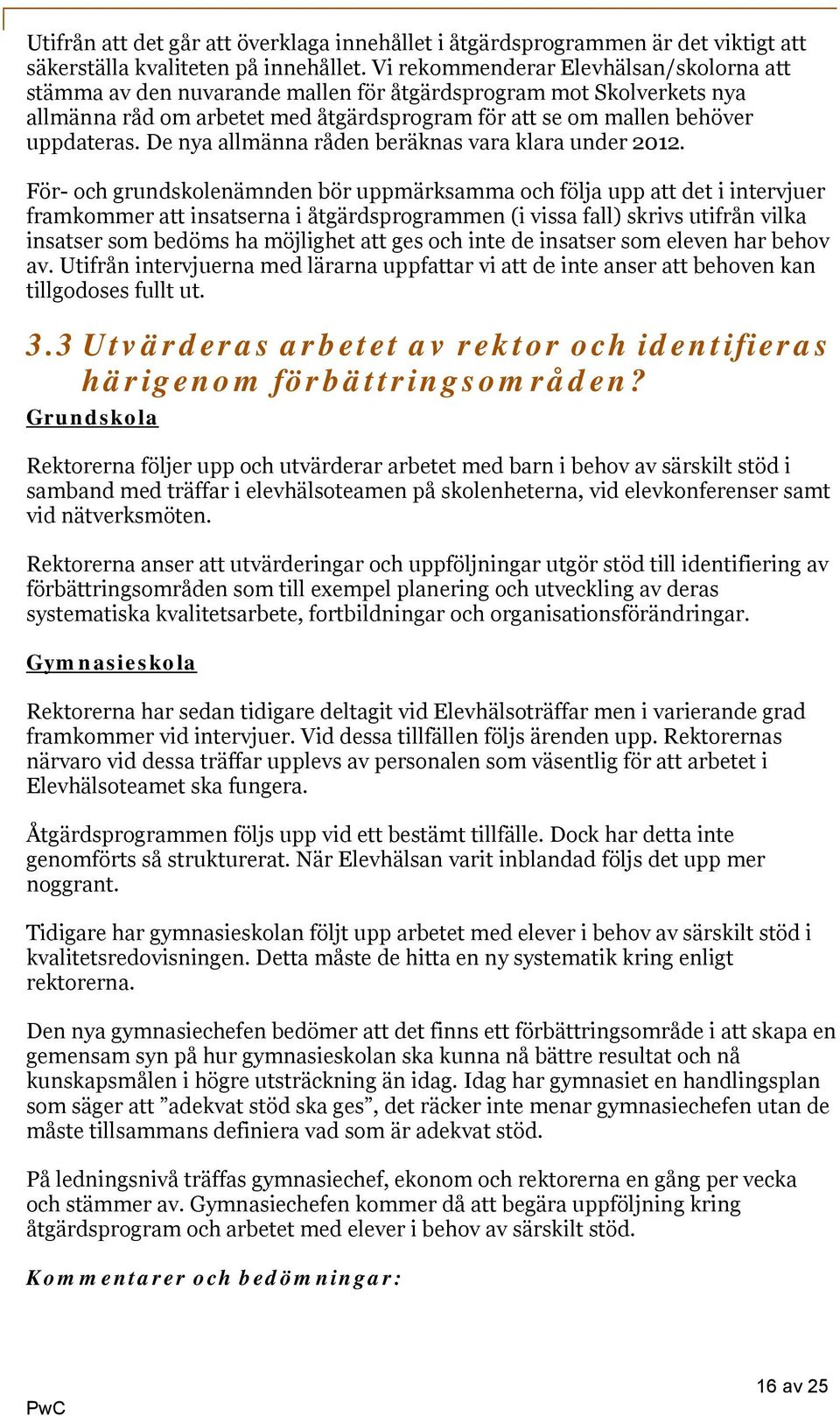 De nya allmänna råden beräknas vara klara under 2012.