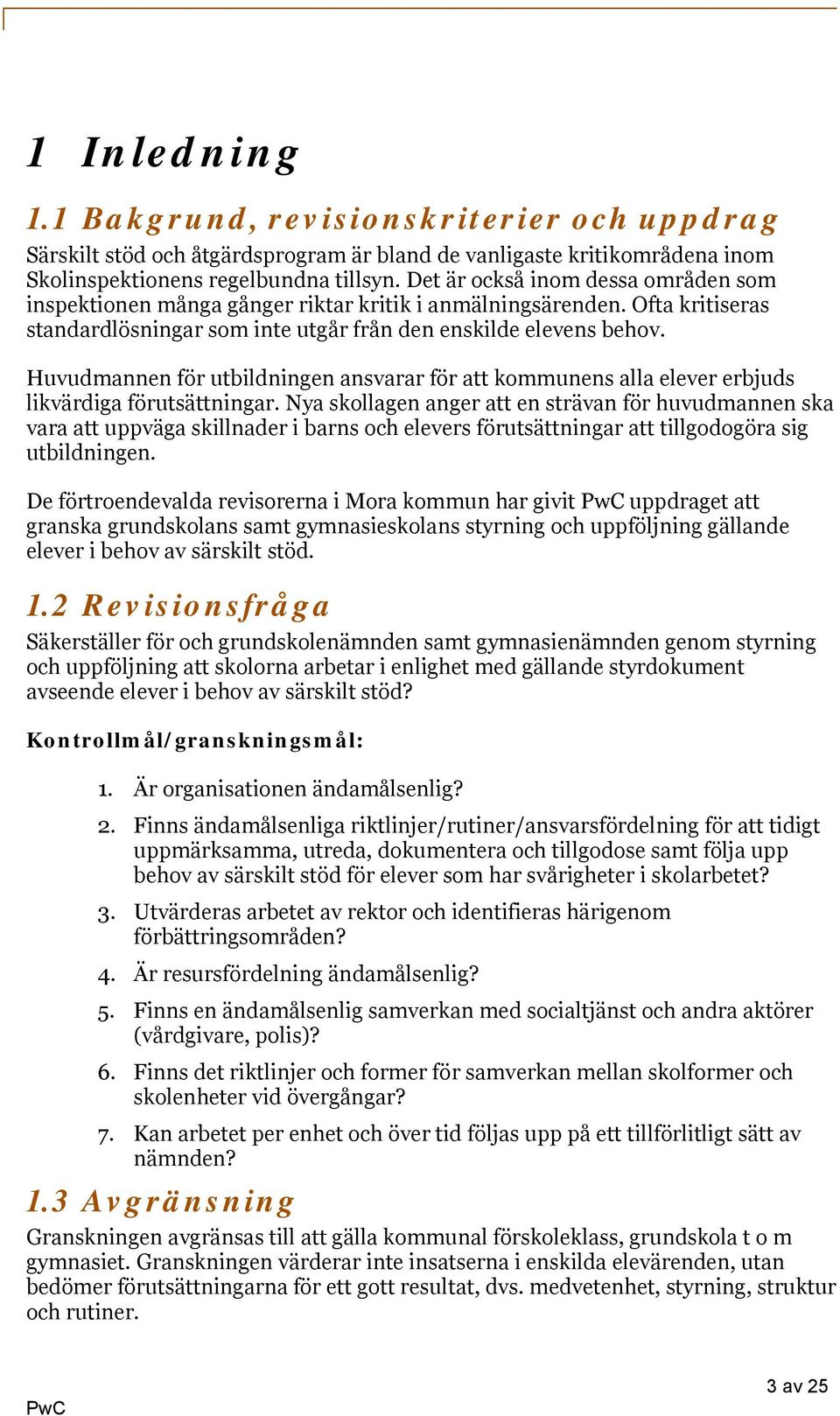 Huvudmannen för utbildningen ansvarar för att kommunens alla elever erbjuds likvärdiga förutsättningar.