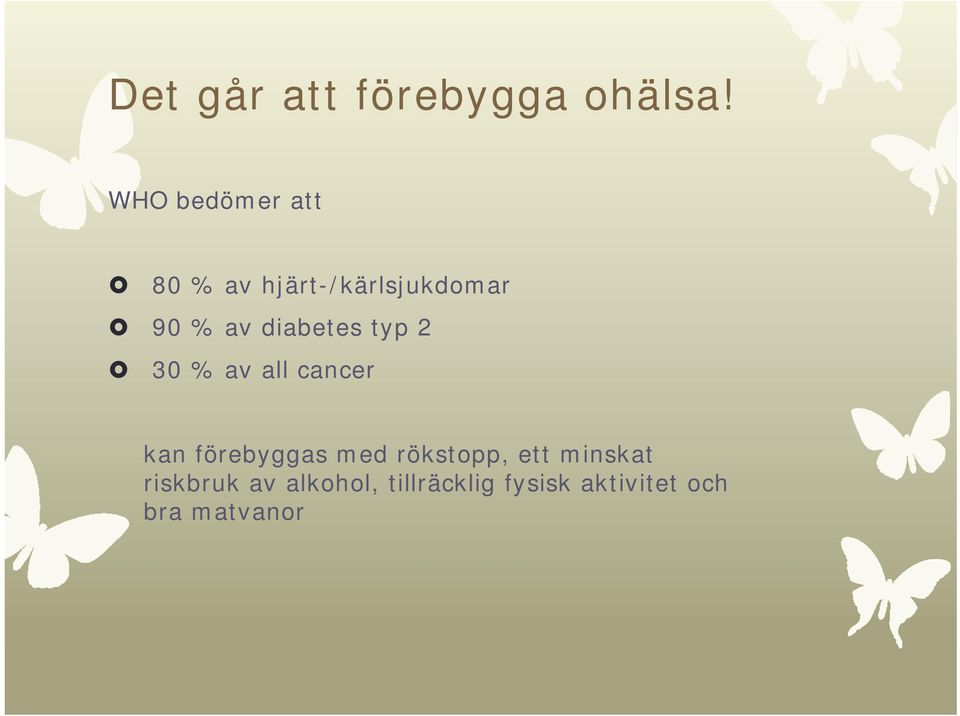 diabetes typ 2 30 % av all cancer kan förebyggas med