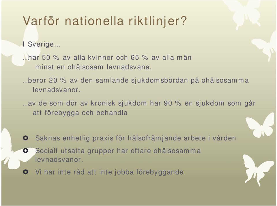 beror 20 % av den samlande sjukdomsbördan på ohälsosamma levnadsvanor.