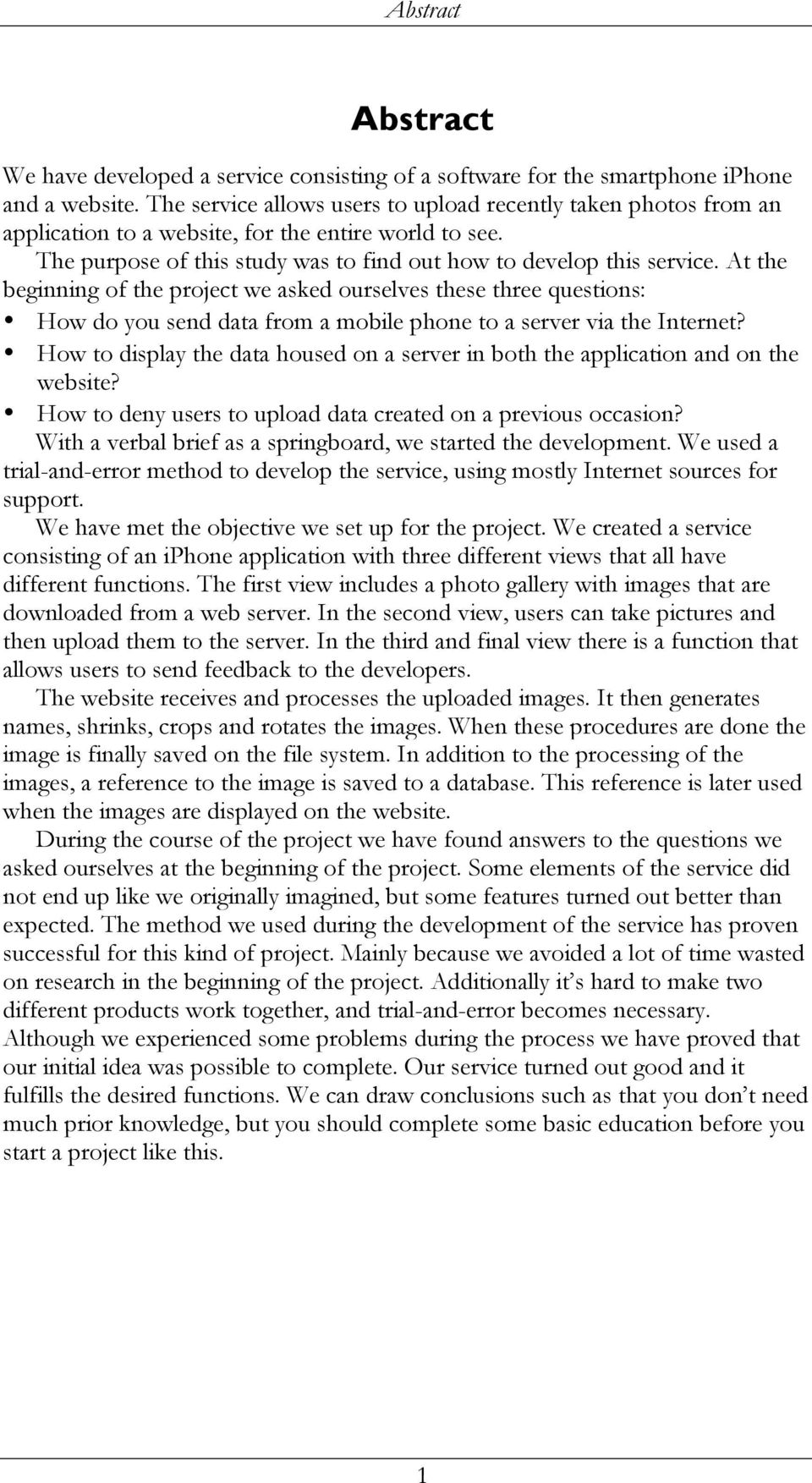 At the beginning of the project we asked ourselves these three questions: How do you send data from a mobile phone to a server via the Internet?