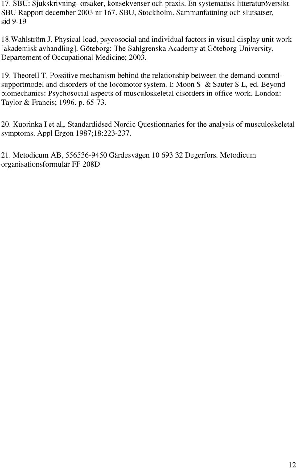 Göteborg: The Sahlgrenska Academy at Göteborg University, Departement of Occupational Medicine; 2003. 19. Theorell T.