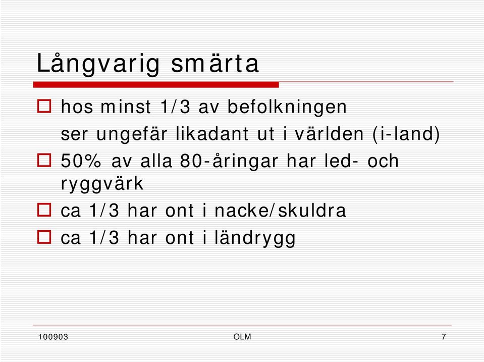 80-åringar har led- och ryggvärk ca 1/3 har ont i