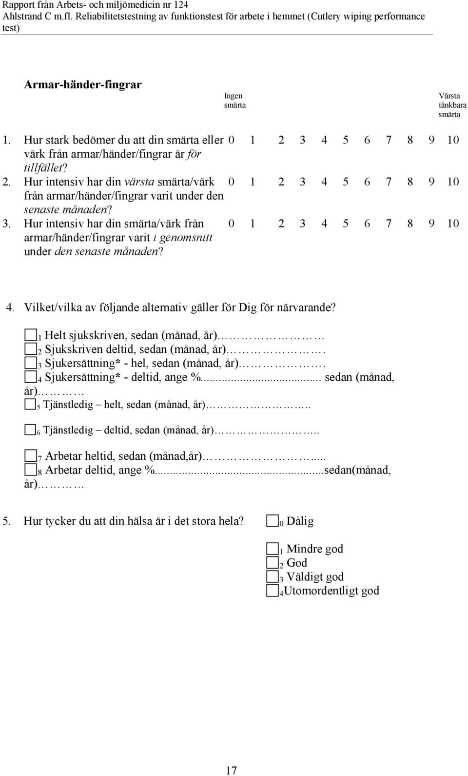 4 5 6 7 8 9 10 från armar/händer/fingrar varit under den senaste månaden? 3.