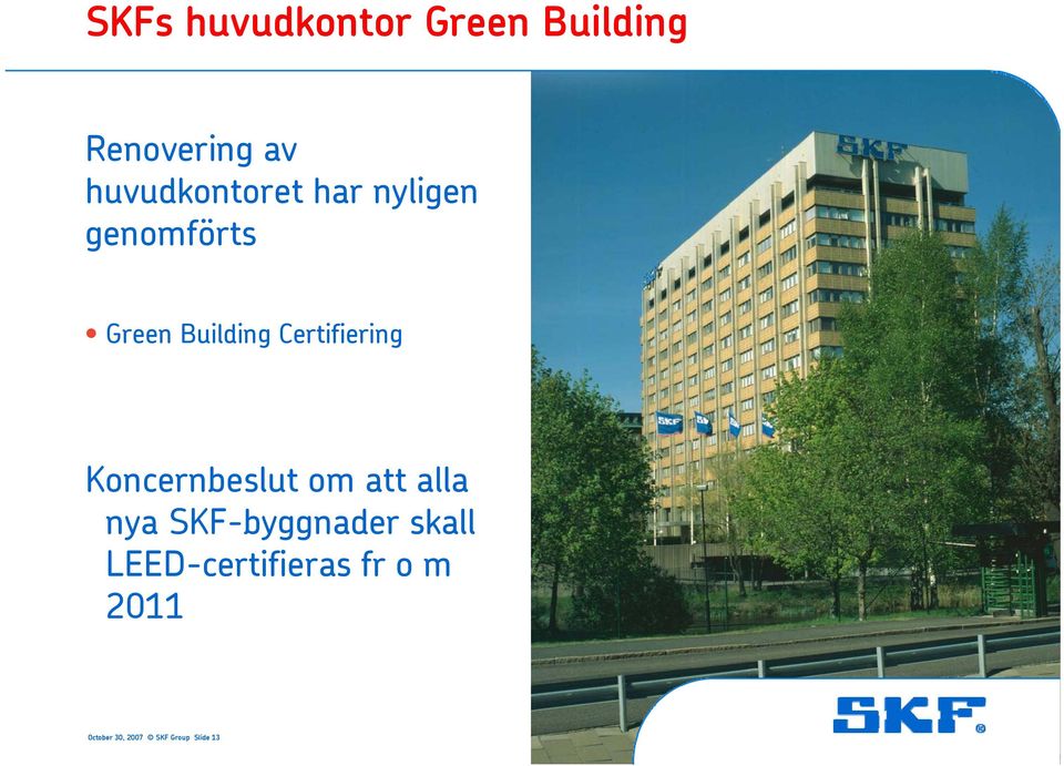 Certifiering Koncernbeslut om att alla nya SKF-byggnader