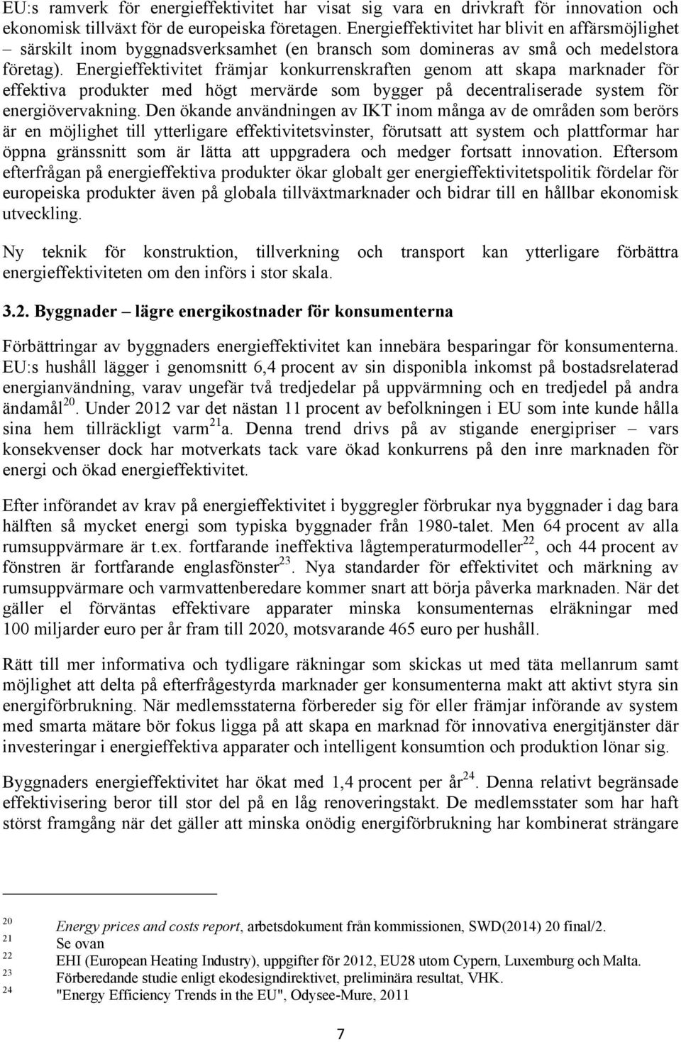 Energieffektivitet främjar konkurrenskraften genom att skapa marknader för effektiva produkter med högt mervärde som bygger på decentraliserade system för energiövervakning.