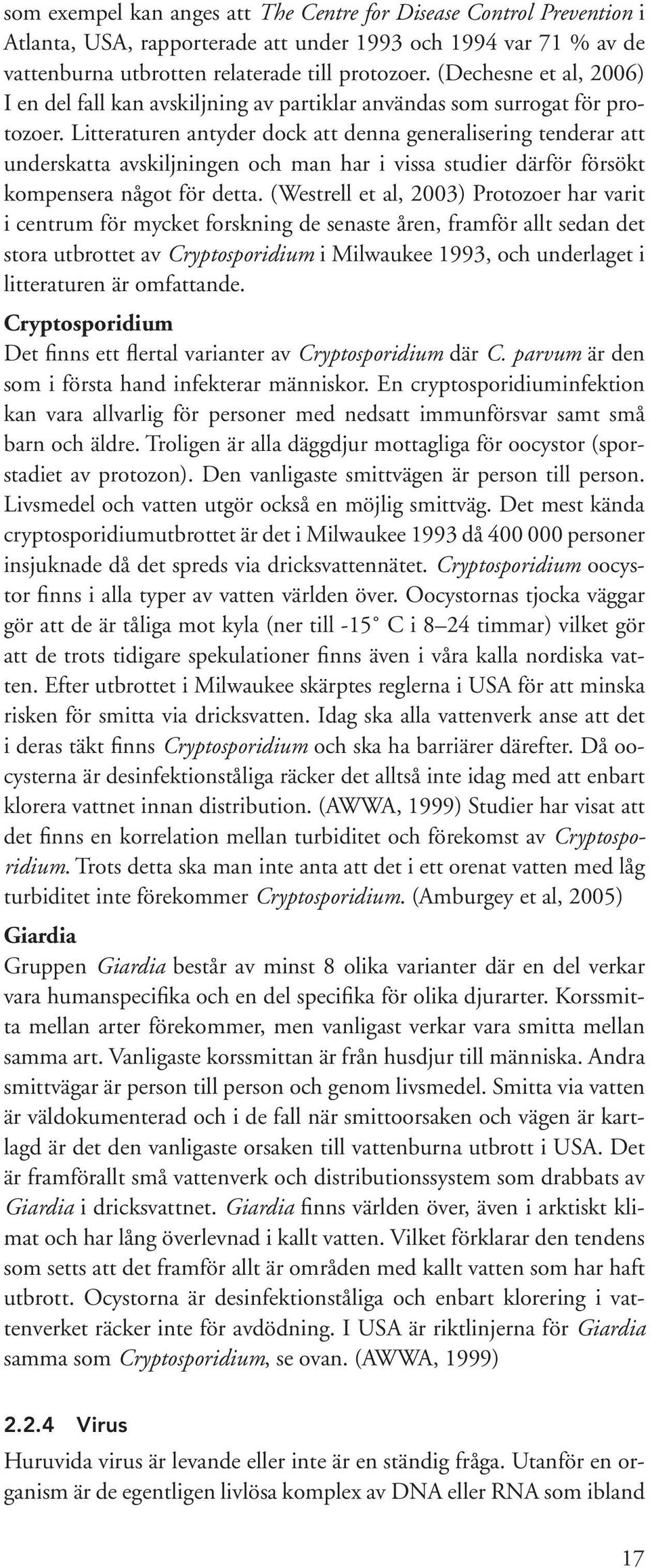 Litteraturen antyder dock att denna generalisering tenderar att underskatta avskiljningen och man har i vissa studier därför försökt kompensera något för detta.