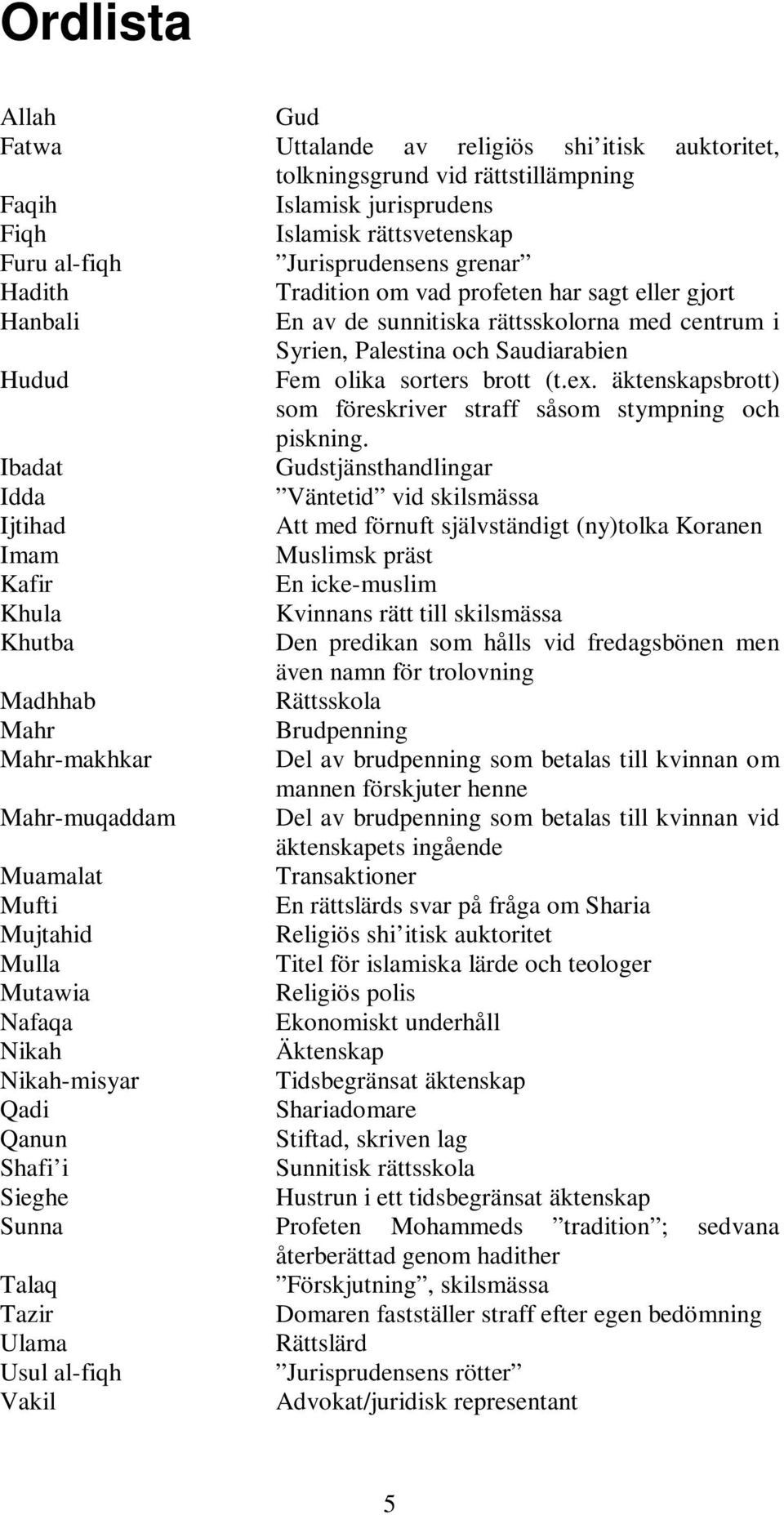 äktenskapsbrott) som föreskriver straff såsom stympning och piskning.