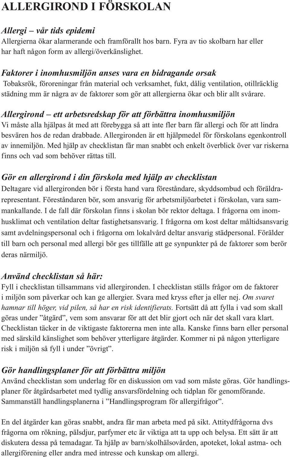 allergierna ökar och blir allt svårare.