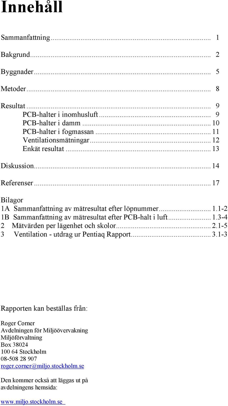 .. 1.3-4 2 Mätvärden per lägenhet och skolor... 2.1-5 3 