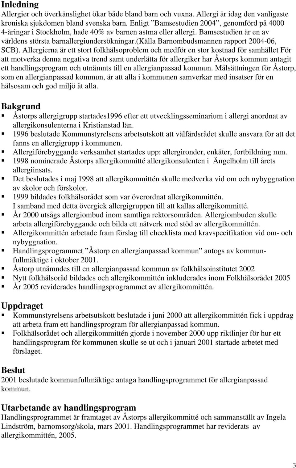 (källa Barnombudsmannen rapport 2004-06, SCB).