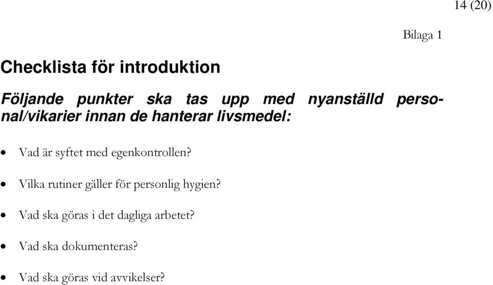 med egenkontrollen? Vilka rutiner gäller för personlig hygien?