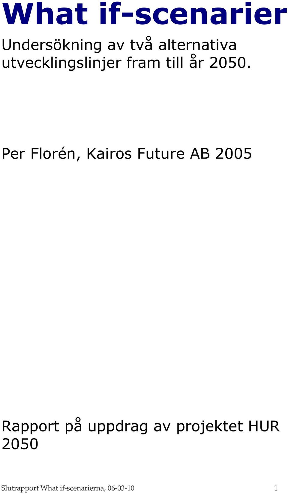 Per Florén, Kairos Future AB 2005 Rapport på