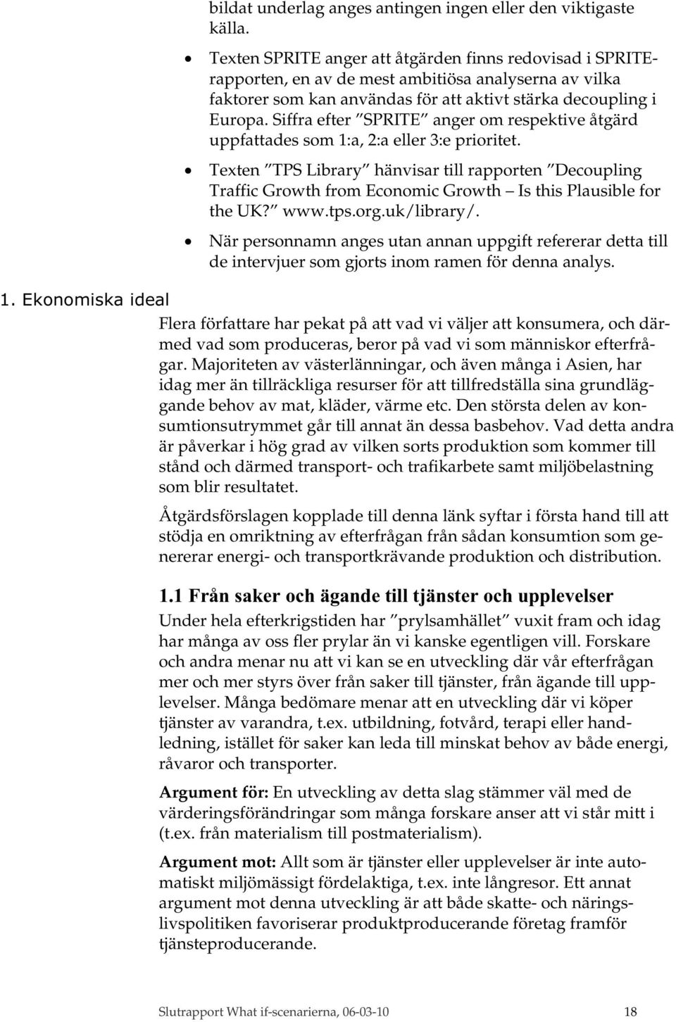 Siffra efter SPRITE anger om respektive åtgärd uppfattades som 1:a, 2:a eller 3:e prioritet.