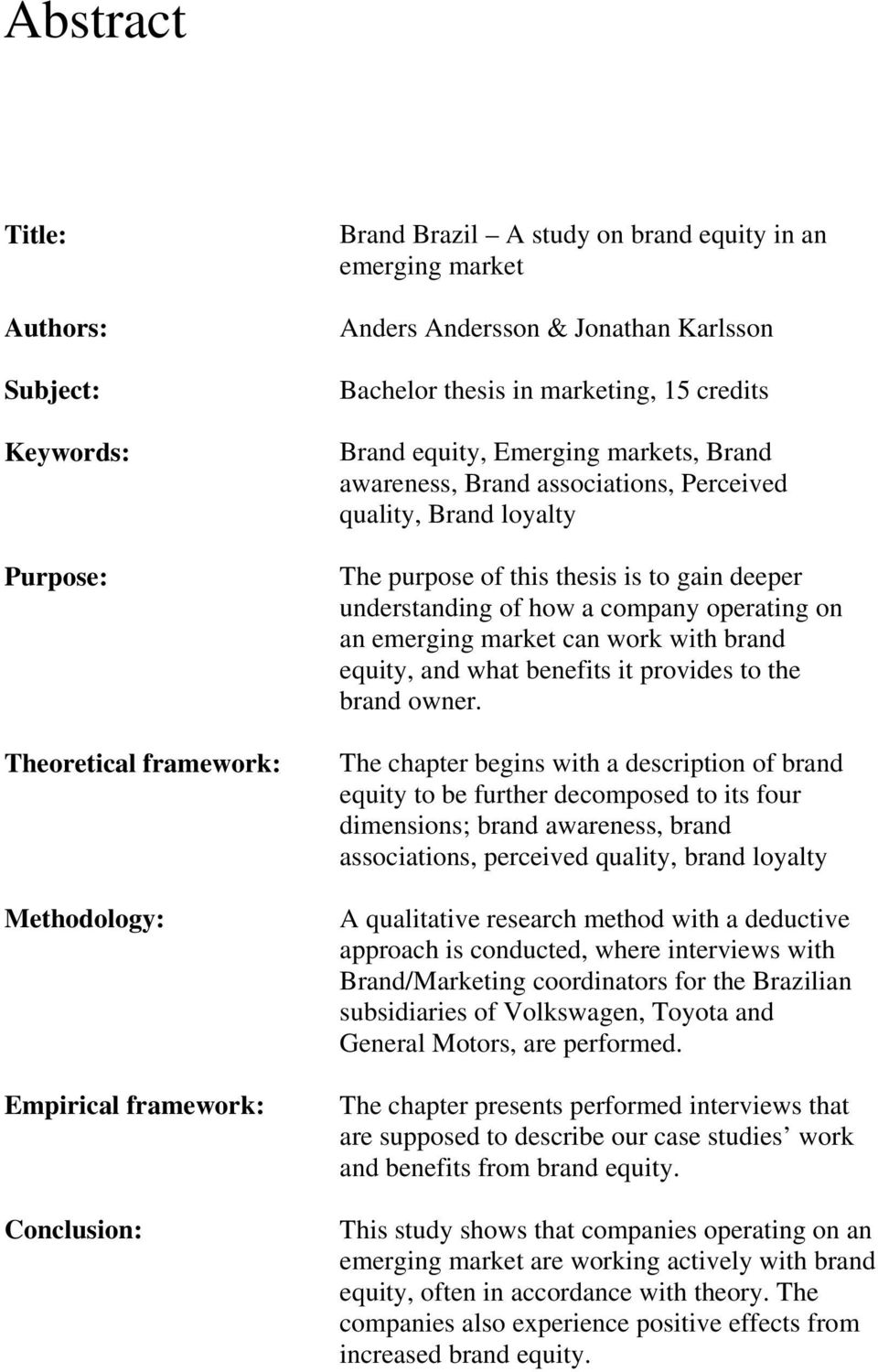 deeper understanding of how a company operating on an emerging market can work with brand equity, and what benefits it provides to the brand owner.