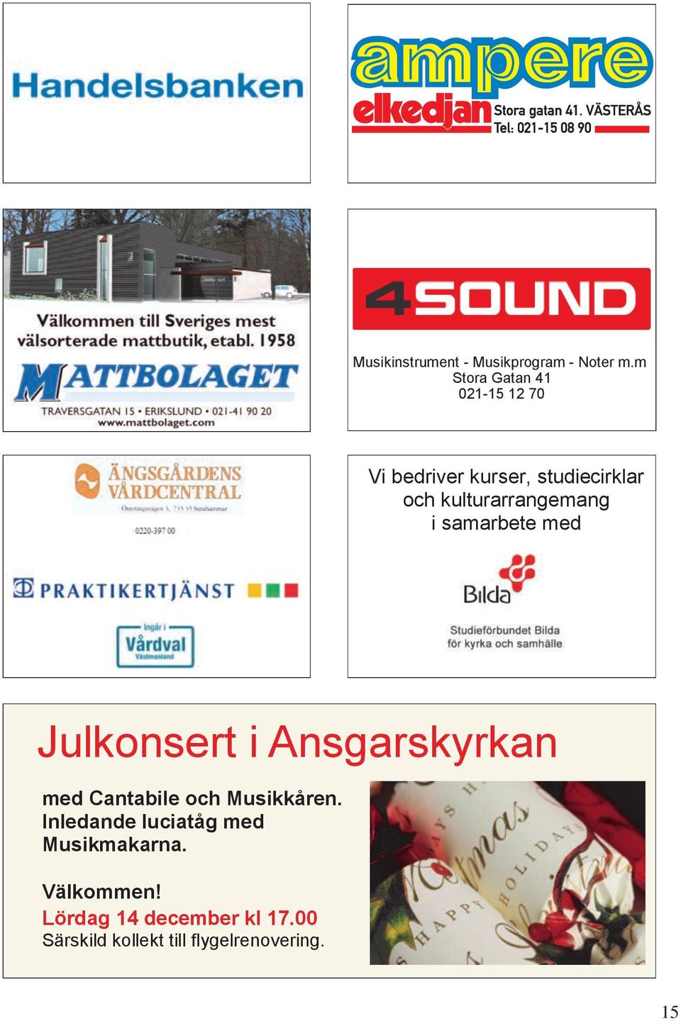 kulturarrangemang i samarbete med Julkonsert i Ansgarskyrkan med Cantabile och