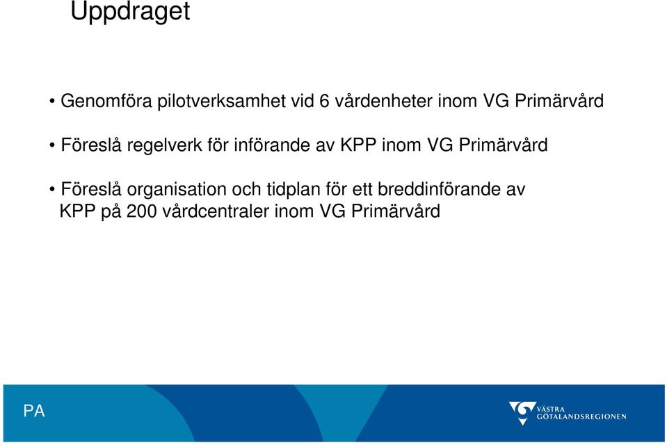 VG Primärvård Föreslå organisation och tidplan för ett