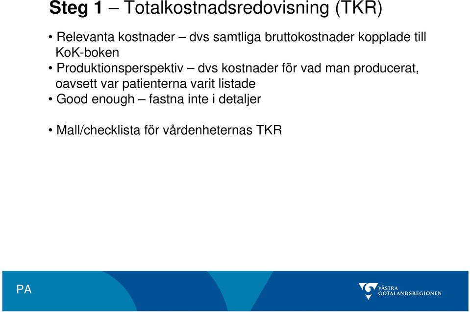 kostnader för vad man producerat, oavsett var patienterna varit