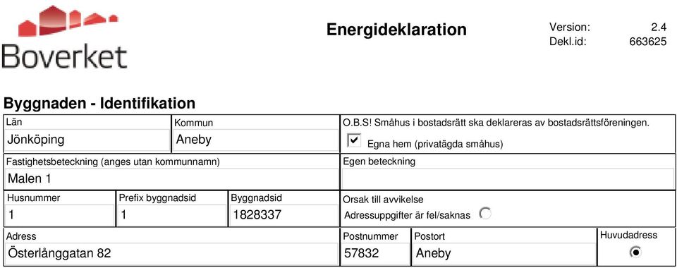 Malen 1 O.B.S! Småhus i bostadsrätt ska deklareras av bostadsrättsföreningen.