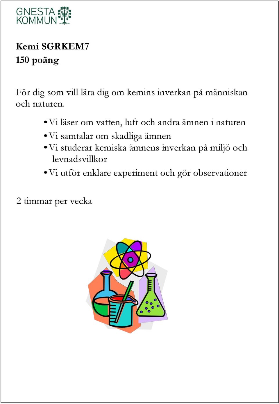 Vi läser om vatten, luft och andra ämnen i naturen Vi samtalar om