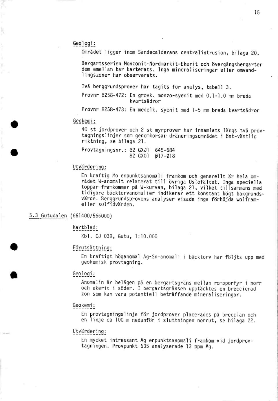 0 mm breda kvartsådror Provnr 8258-473: En medelk.