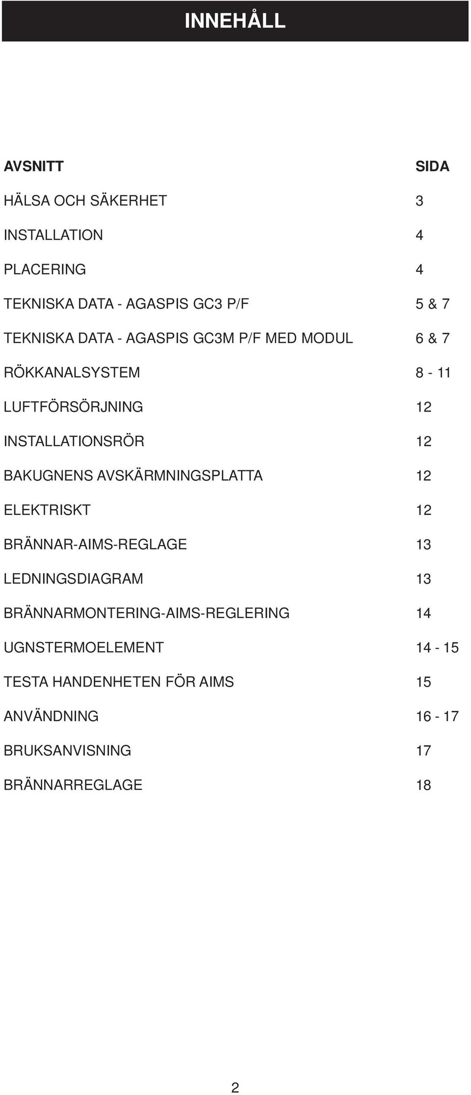 BAKUGNENS AVSKÄRMNINGSPLATTA 12 ELEKTRISKT 12 BRÄNNAR-AIMS-REGLAGE 13 LEDNINGSDIAGRAM 13