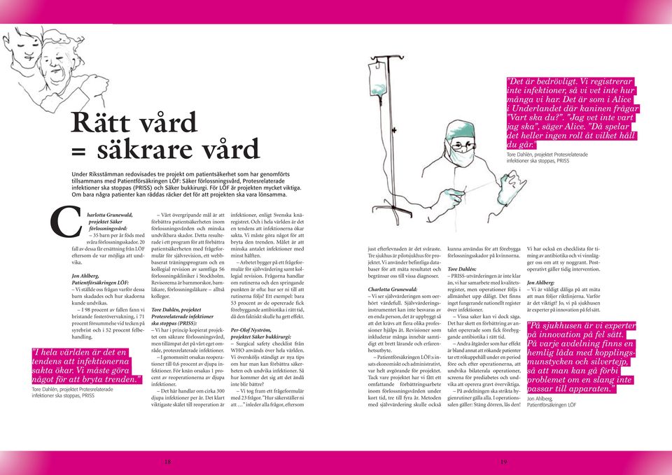 Tore Dahlén, projektet Protesrelaterade infektioner ska stoppas, PRISS Under Riksstämman redovisades tre projekt om patientsäkerhet som har genomförts tillsammans med Patientförsäkringen LÖF: Säker