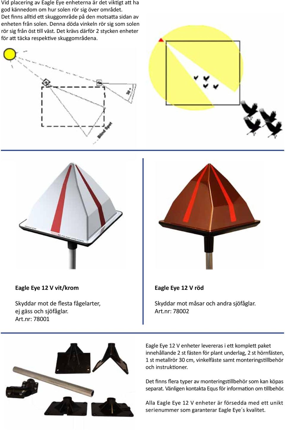 Eagle Eye 12 V vit/krom Skyddar mot de flesta fågelarter, ej gäss och sjöfåglar. Art.