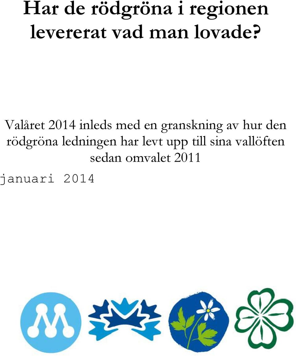 Valåret 2014 inleds med en granskning av hur