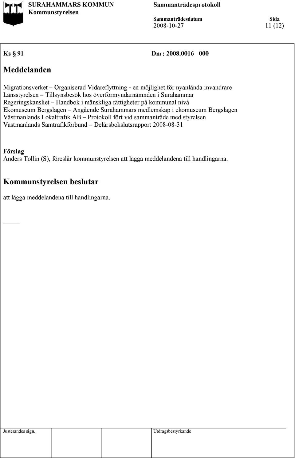 överförmyndarnämnden i Surahammar Regeringskansliet Handbok i mänskliga rättigheter på kommunal nivå Ekomuseum Bergslagen Angående Surahammars medlemskap