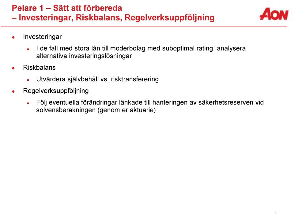 investeringslösningar Riskbalans Utvärdera självbehåll vs.