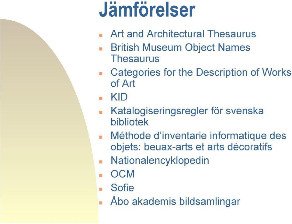 Katalogiseringsregler för svenska bibliotek Méthode d inventarie informatique
