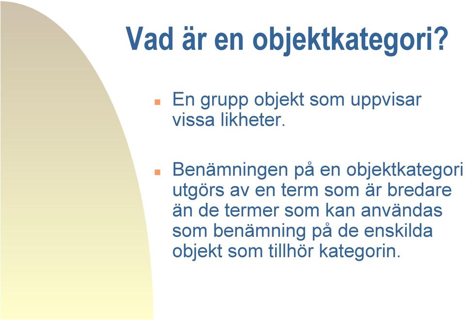 Benämningen på en objektkategori utgörs av en term som