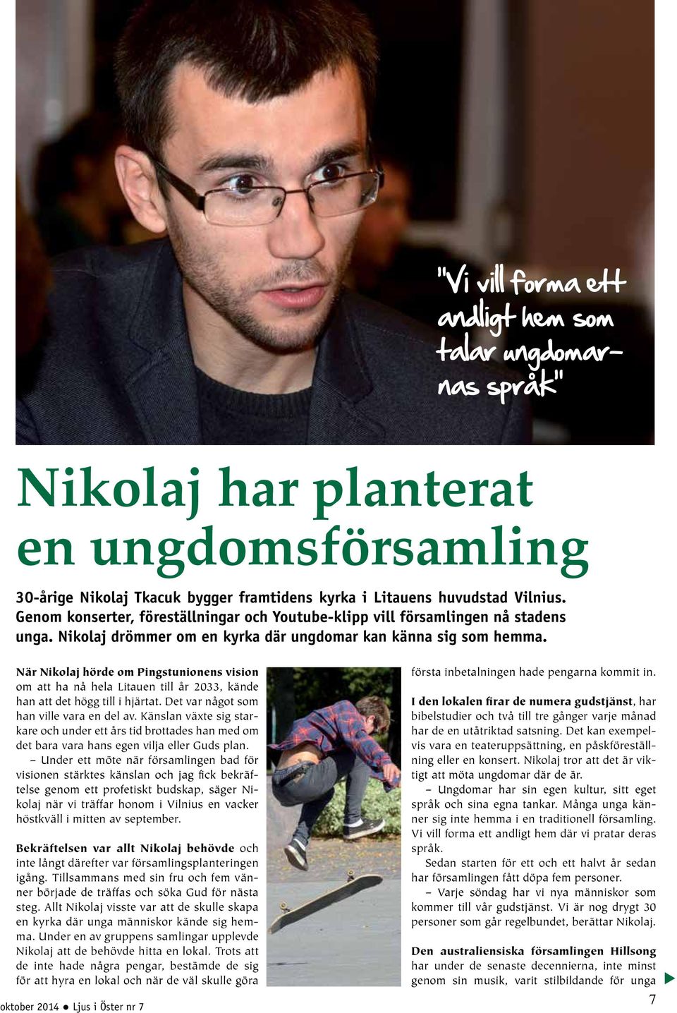 När Nikolaj hörde om Pingstunionens vision om att ha nå hela Litauen till år 2033, kände han att det högg till i hjärtat. Det var något som han ville vara en del av.