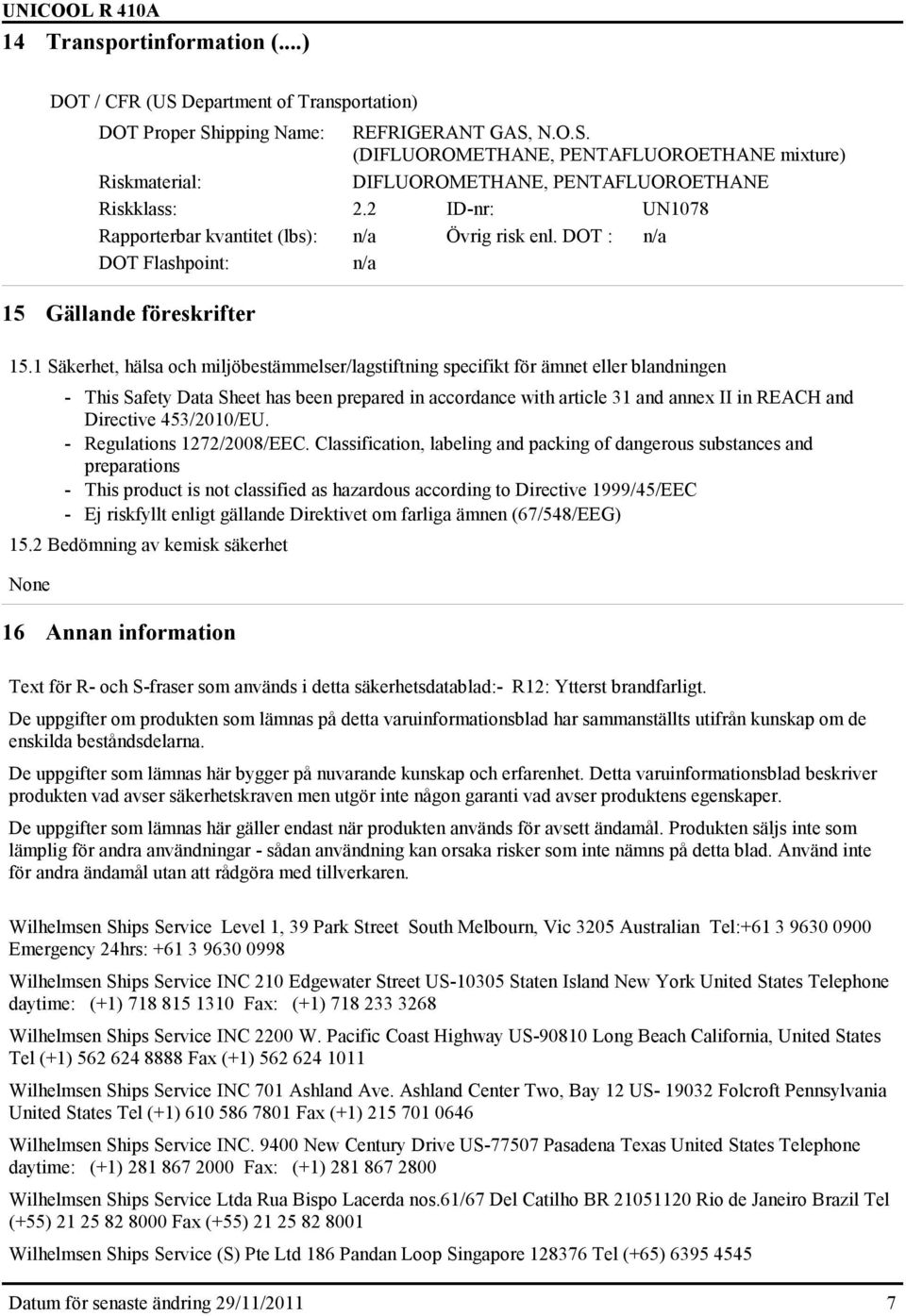 1 Säkerhet, hälsa och miljöbestämmelser/lagstiftning specifikt för ämnet eller blandningen - This Safety Data Sheet has been prepared in accordance with article 31 and annex II in REACH and Directive