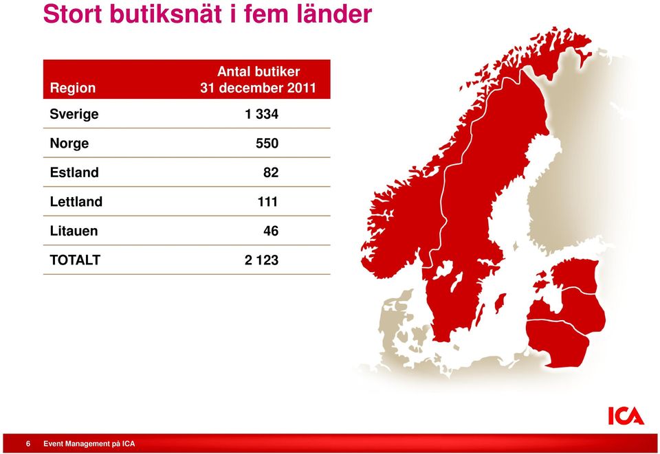 2011 Sverige 1 334 Norge 550