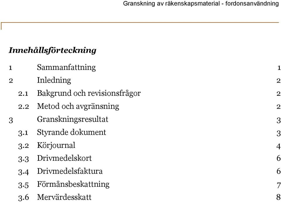 2 Metod och avgränsning 2 3 Granskningsresultat 3 3.