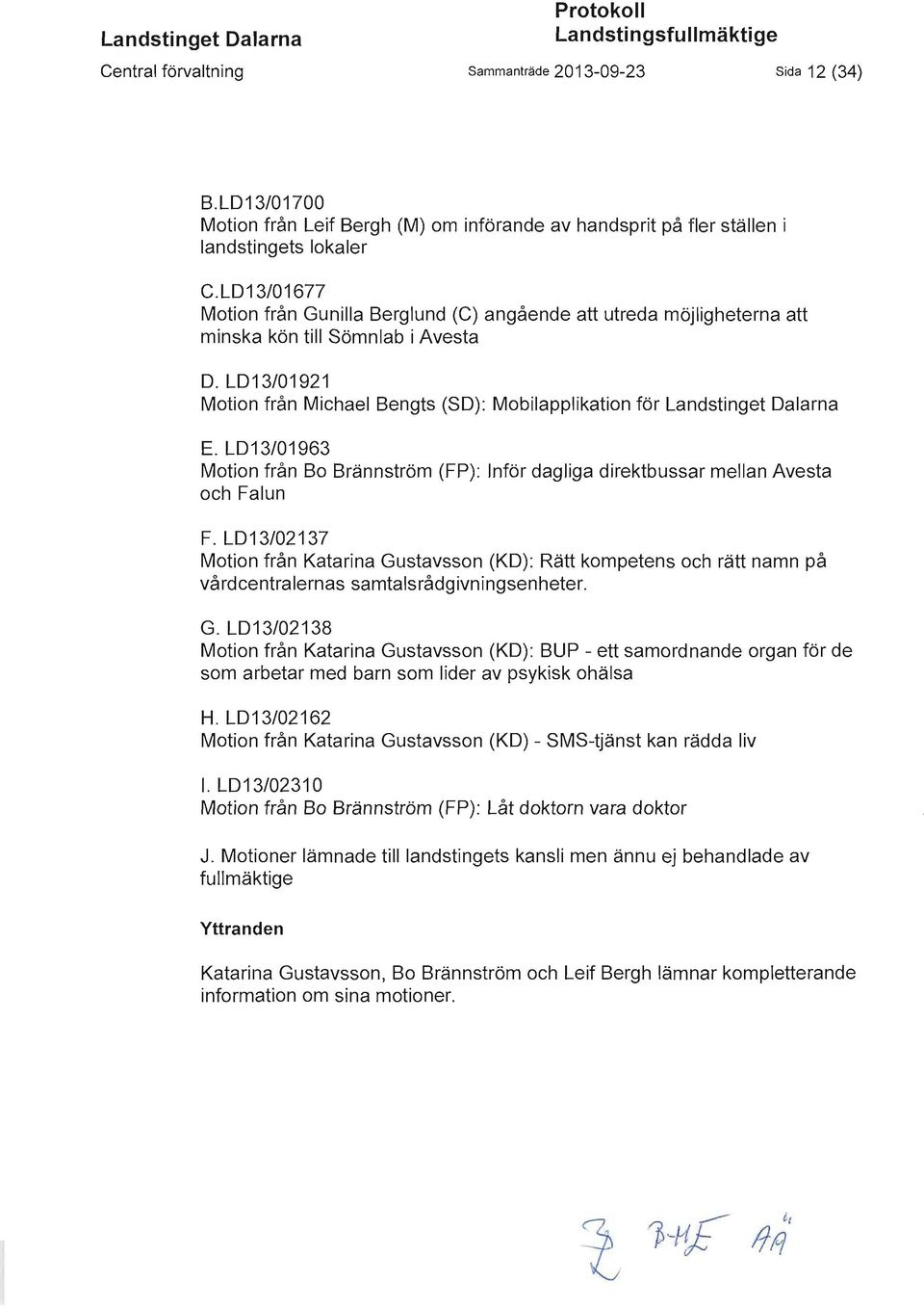 L013/01677 Motion från Gunilla Berglund (C) angående att utreda möjligheterna att minska kön till Sömnlab i Avesta O.