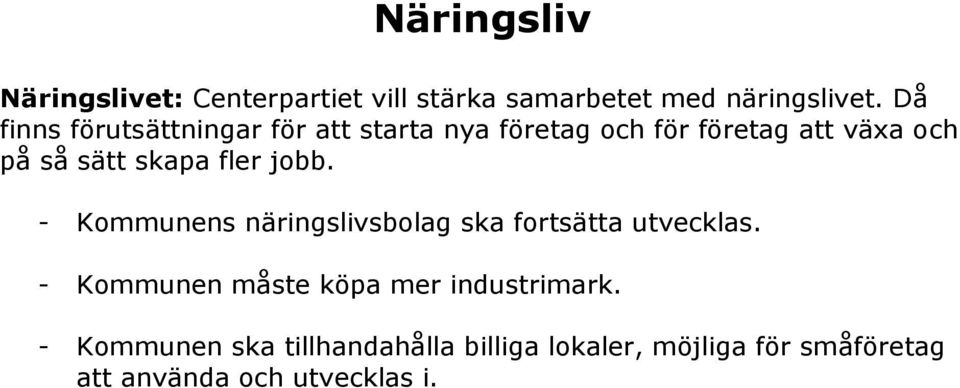 skapa fler jobb. - Kommunens näringslivsbolag ska fortsätta utvecklas.