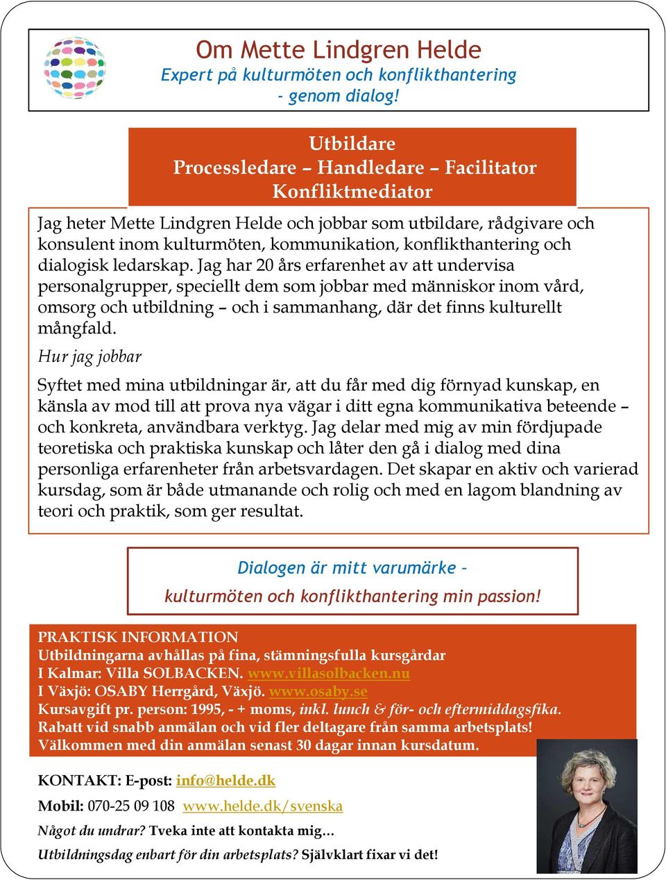 Hur jag jobbar Om Mette Lindgren Helde Expert på kulturmöten och konflikthantering - genom dialog!