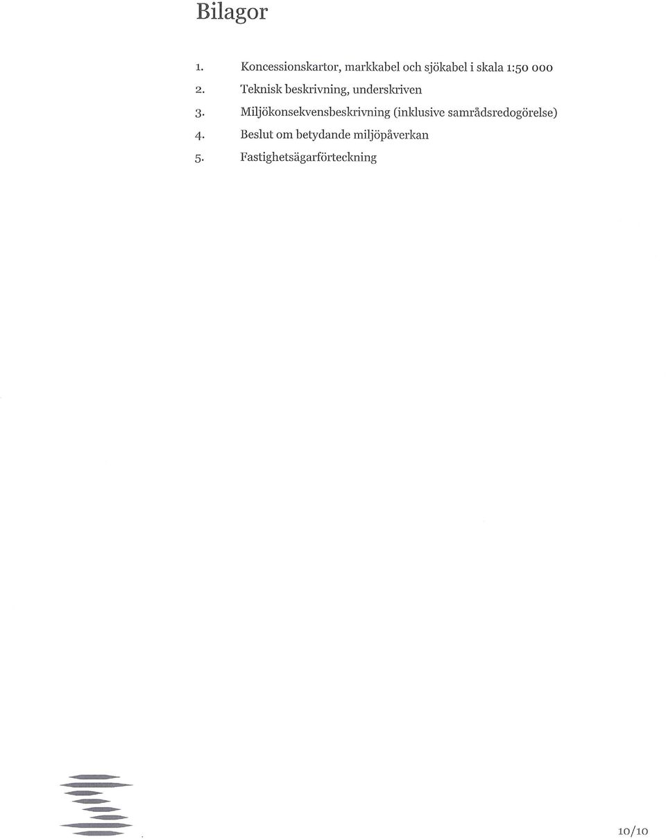 2. Teknisk beslorvning, underskriven 3.